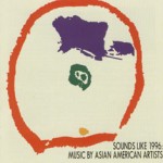 Sounds Like 1996: Music by Asian American Artists
